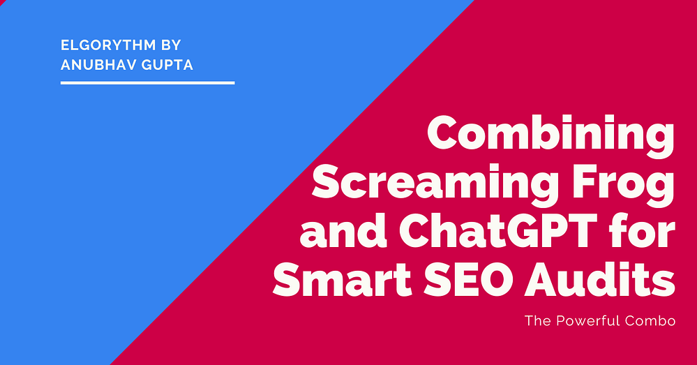 SF + Chatgpt - Elgorythm combining screaming frog with chatgpt