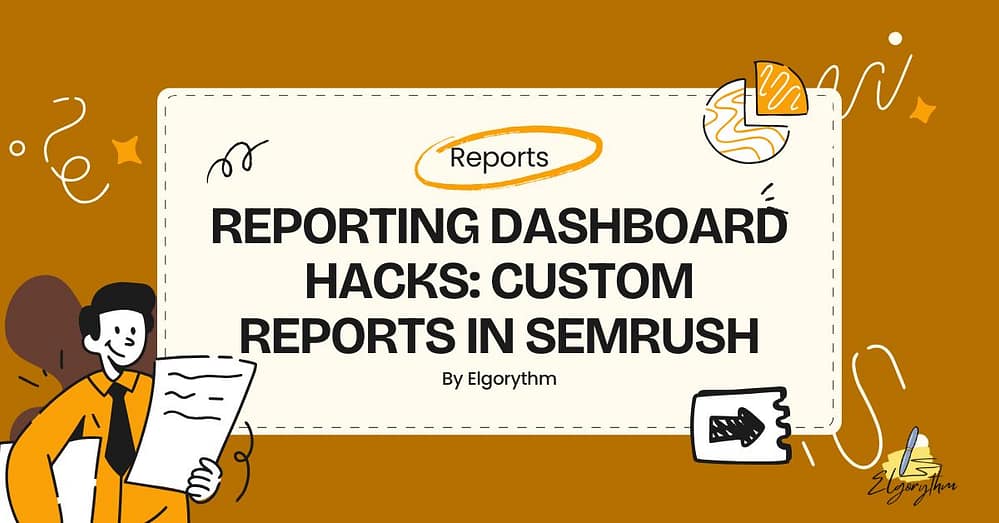 Reports in semrush - Elgorythm Reports in semrush