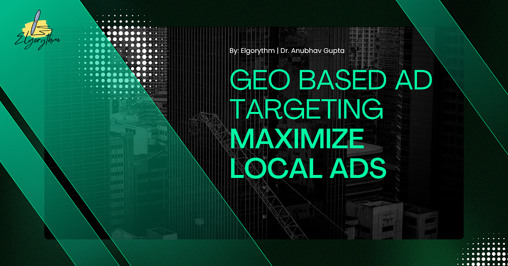 geo based a dtargeting - Elgorythm geo based ad targeting and maximize local ads