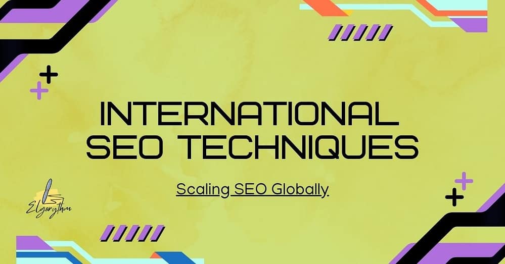 International SEO - Elgorythm International SEO Techniques
