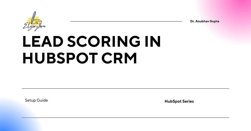 hubspot lead scoring - Elgorythm Lead scoring in Hubspot