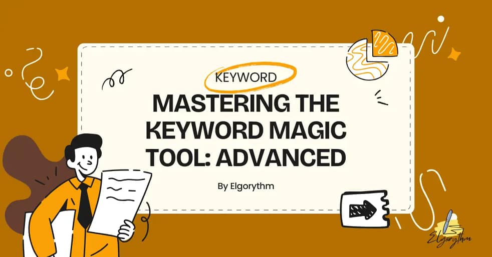Mastering keyword magic tool by semrush