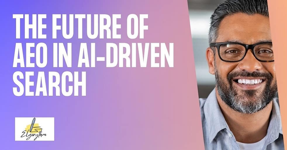 future of aeo - Elgorythm AI Driven Search